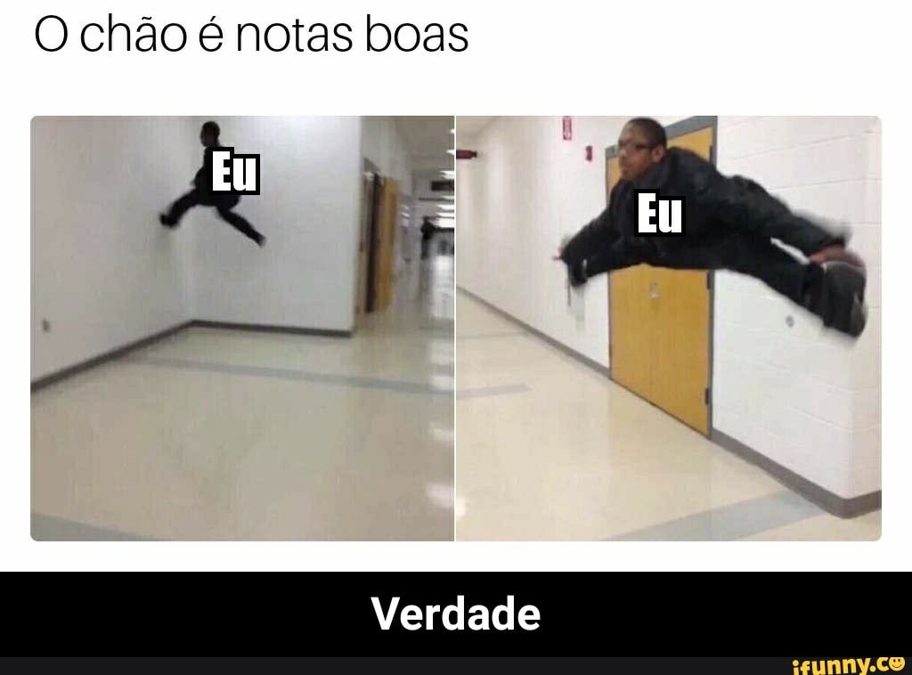 O chão é notas boas - Verdade