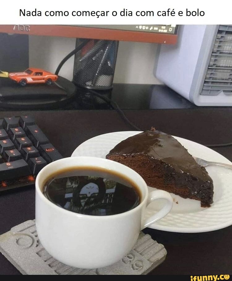 Nada como começar o dia com café e bolo