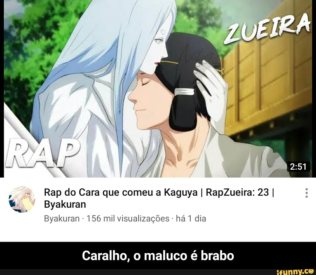 Rap do Cara que comeu a Kaguya I RapZueira: 23 I
Byakuran 156 mil visualizações há 1 dia
Caralho, o maluco é brabo - Caralho, o maluco é brabo