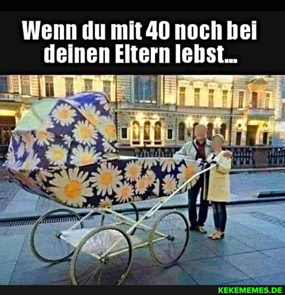 Wenn du mit 40 noch bei deinen Eltern lebst...