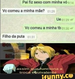 Pai fiz sexo com minha vó
Ve comeu a minha mãe?
Ue
Ve comeu a minha tb
Filho da puta