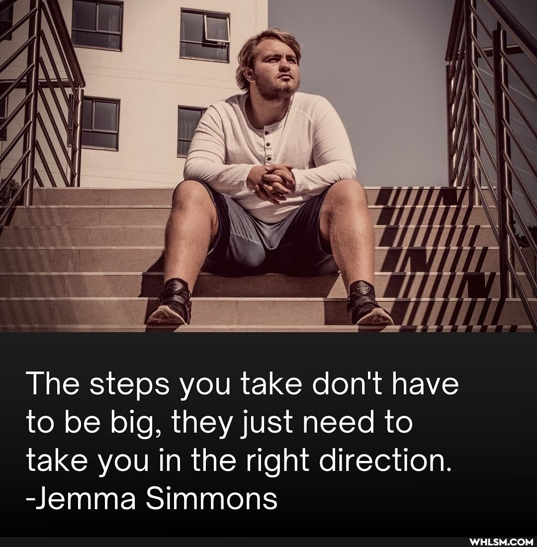 All
IN
The steps you take don't have to be big, they just need to take you in the right direction.
-Jemma Simmons