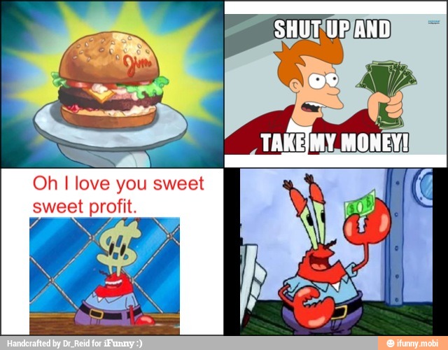 Oh I love you sweet
sweet profit