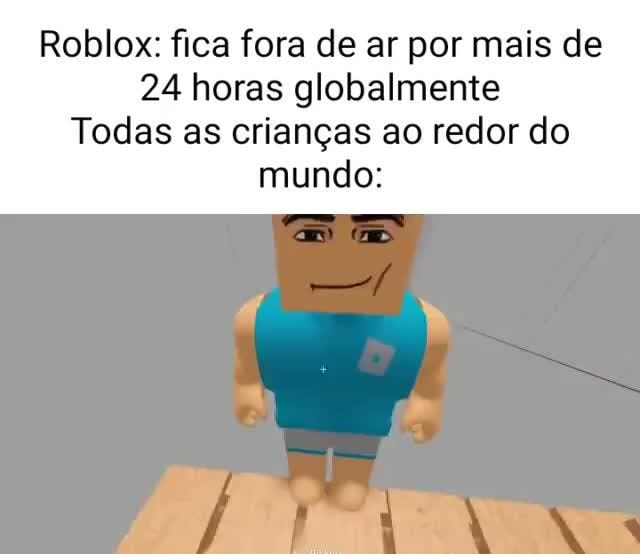 Roblox: fica fora de ar por mais de 24 horas globalmente Todas as crianças  ao redor do mundo: - iFunny Brazil