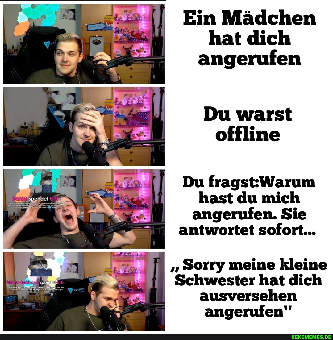 Ein Mädchen hat dich angerufen
Du warst offline
Du hast du mich angerufen. Sie antwortet sofort...
"Sorry meine kleine
Schwester hat dich ausversehen angerufen"