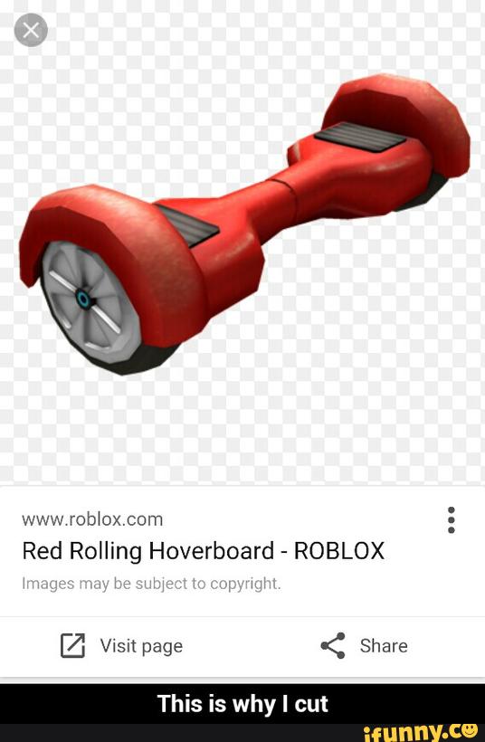 Red Rolling Hoverboard Roblox This Is Why I Cut This Is Why I Cut Ifunny - how to use the hoverboard in roblox
