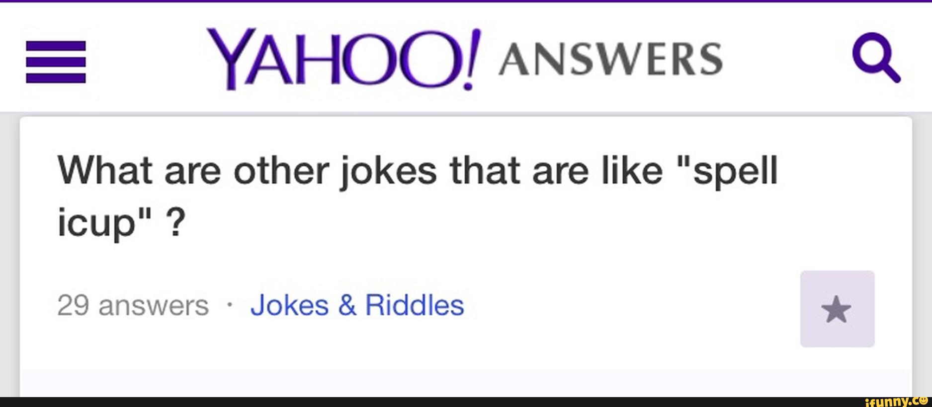 What Are Other Jokes That Are Like Spell Icup 29 Answers Jokes Riddles Ifunny