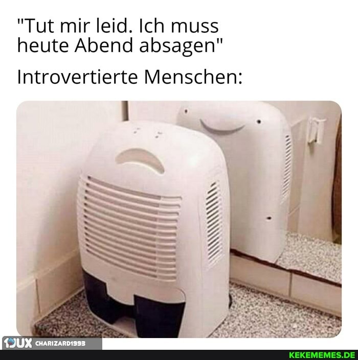 "Tut mir leid. Ich muss heute Abend absagen"
Introvertierte Menschen: