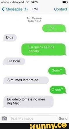 Messages (1) Pal
Contact
Diga
Tábom
Sim, mas lembre-se.
Eu odeio tomate no meu
Big Mac