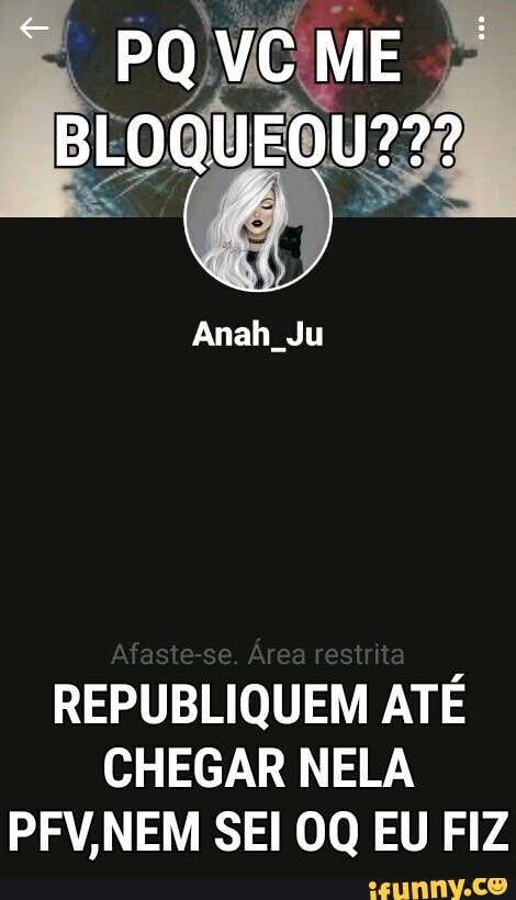 REPUBLIQUEM ATÉ
CHEGAR NELA
PFV,NEM SEI 0Q EU FIZ