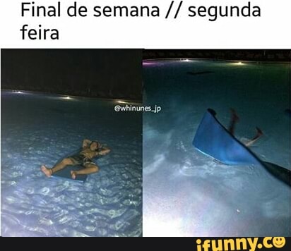 Final de semana segunda
feira