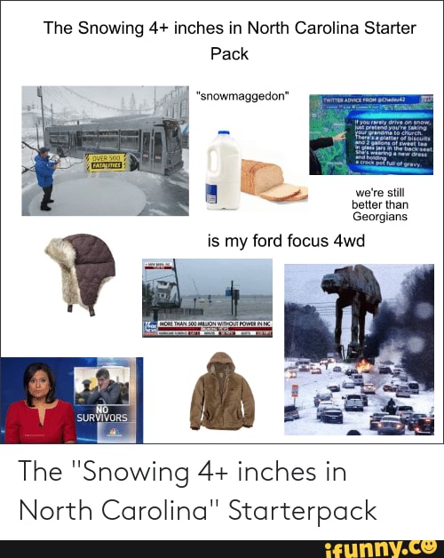 The "Snowing 4+ inches in North Carolina" Starterpack The Snowing 4