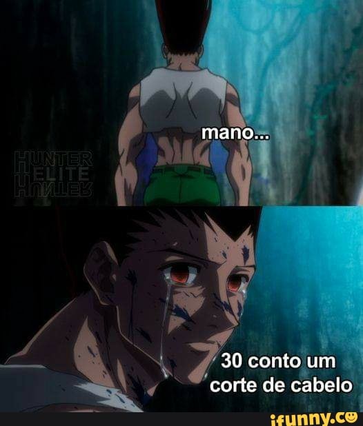 mano...
30 conto um corte de cabelo