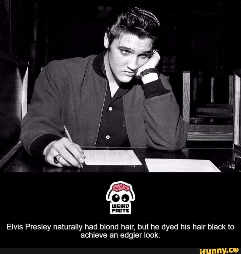 Elvis Presley Naturally Had Blond Hair But He Dyed His Hair Black
