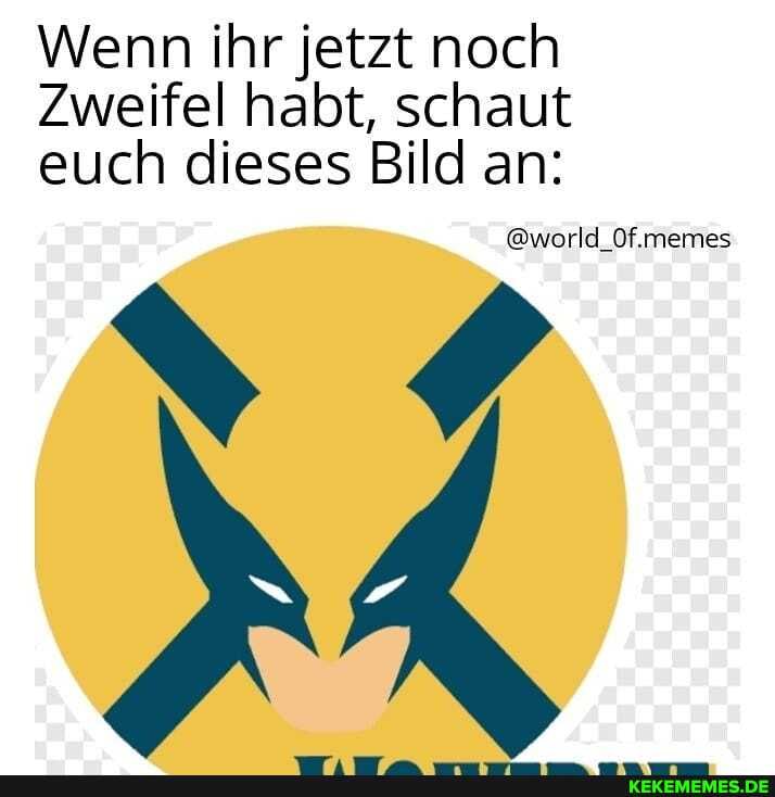 Wenn ihr jetzt noch
Zweifel habt, schaut euch dieses Bild an:
@world_Of.memes