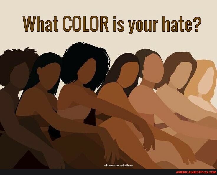 What COLOR is your hate?