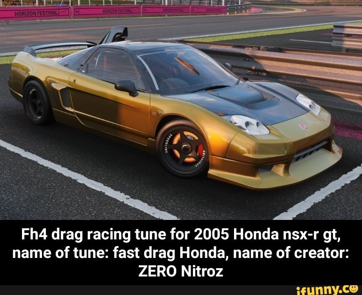 Fh4 Drag Racing Tune For 05 Honda Nsx R Gt Name Of Tune Fast Drag Honda