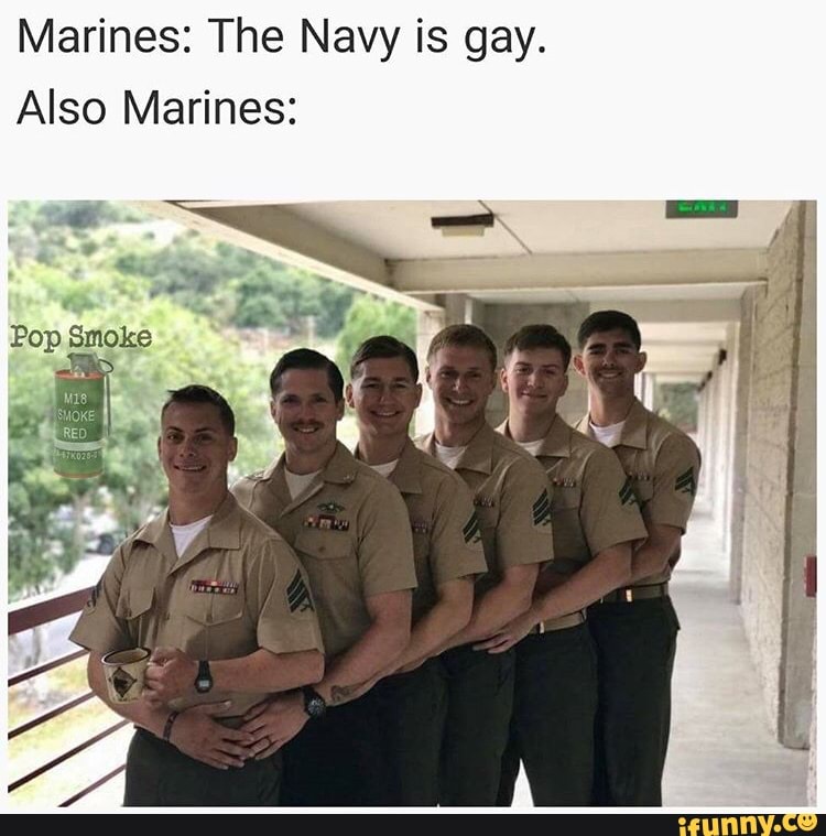 Marines: The Navy is gay. 
