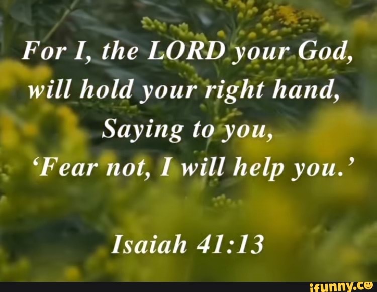 For I, the LORD your God, will hold your right hand, Saying to you ...