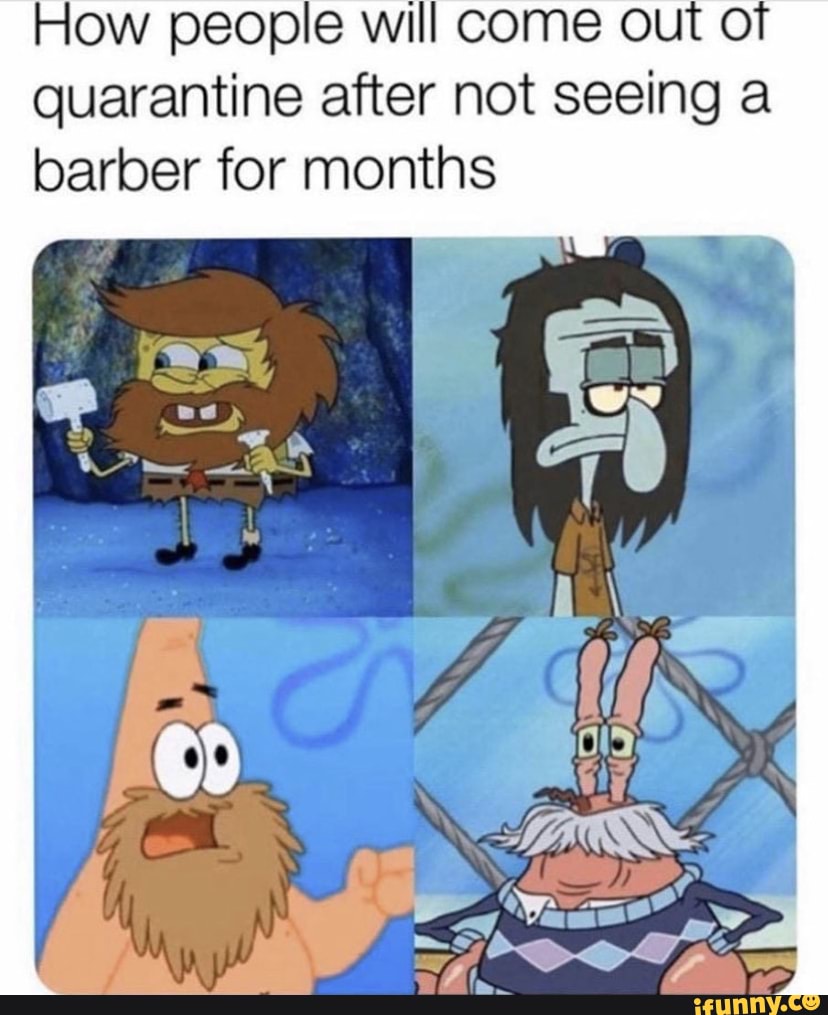 How people will come out of quarantine after not seeing a barber for months