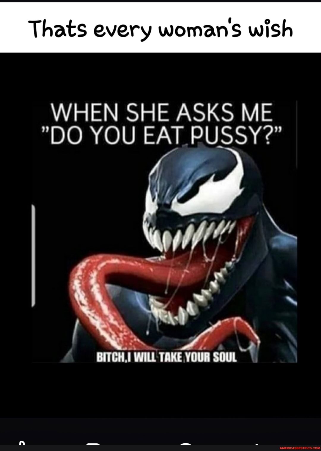 Thats every woman's wish
WHEN SHE ASKS ME
"DO YOU EAT PUSSY?"
ie )
SOUL