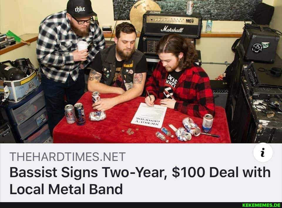 THEHARDTIMES.NET
Bassist Signs Two-Year, $100 Deal with
Local Metal Band