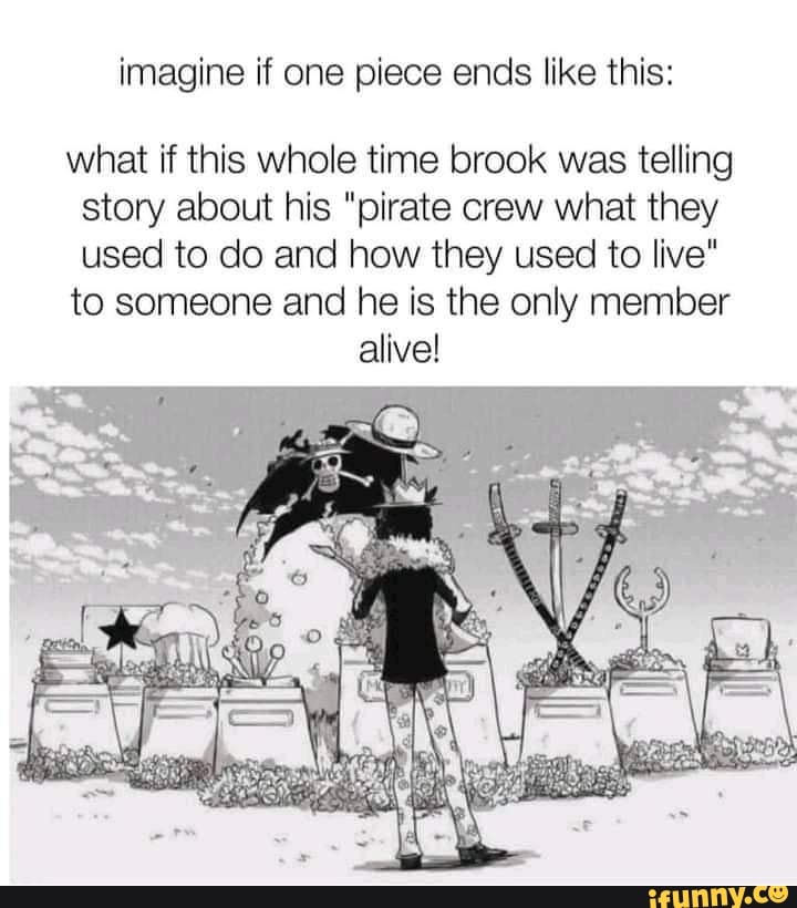 Imagine If One Piece Ends Like This What If This Whole Time Brook Was Telling Story