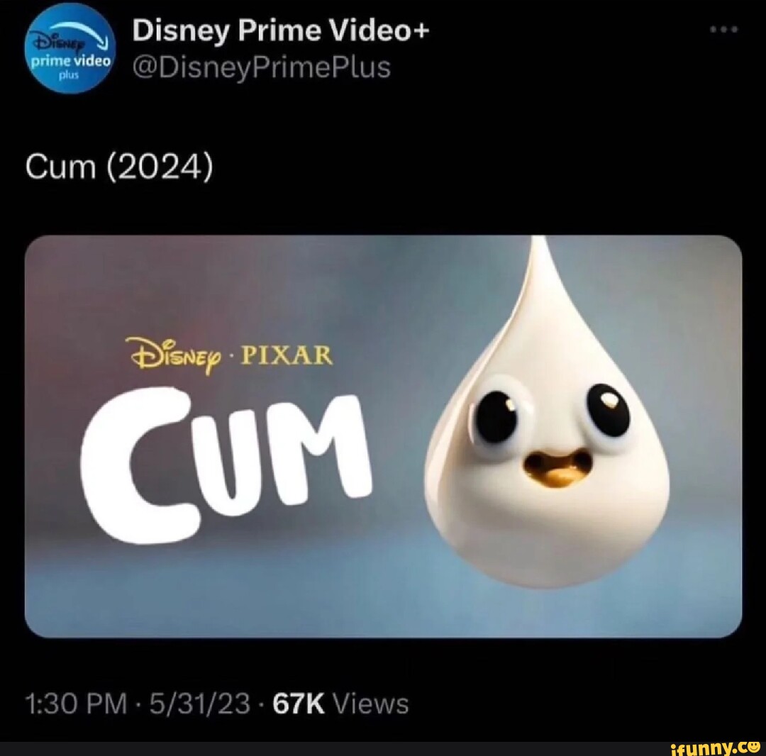 Disney Prime Video+ Cum (2024) PIXAR PM Views iFunny