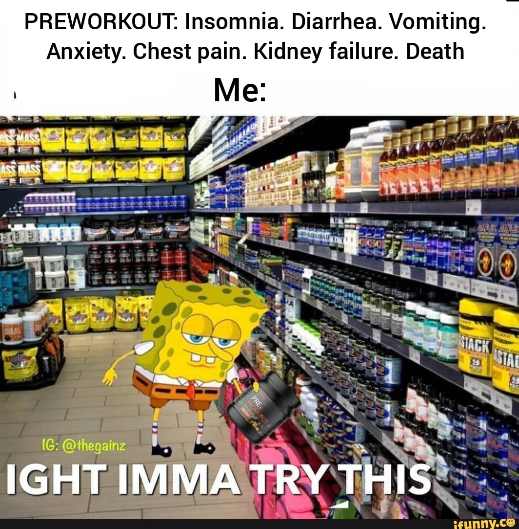 PREWORKOUT Insomnia. Diarrhea. Vomiting. Anxiety. Chest pain. Kidney