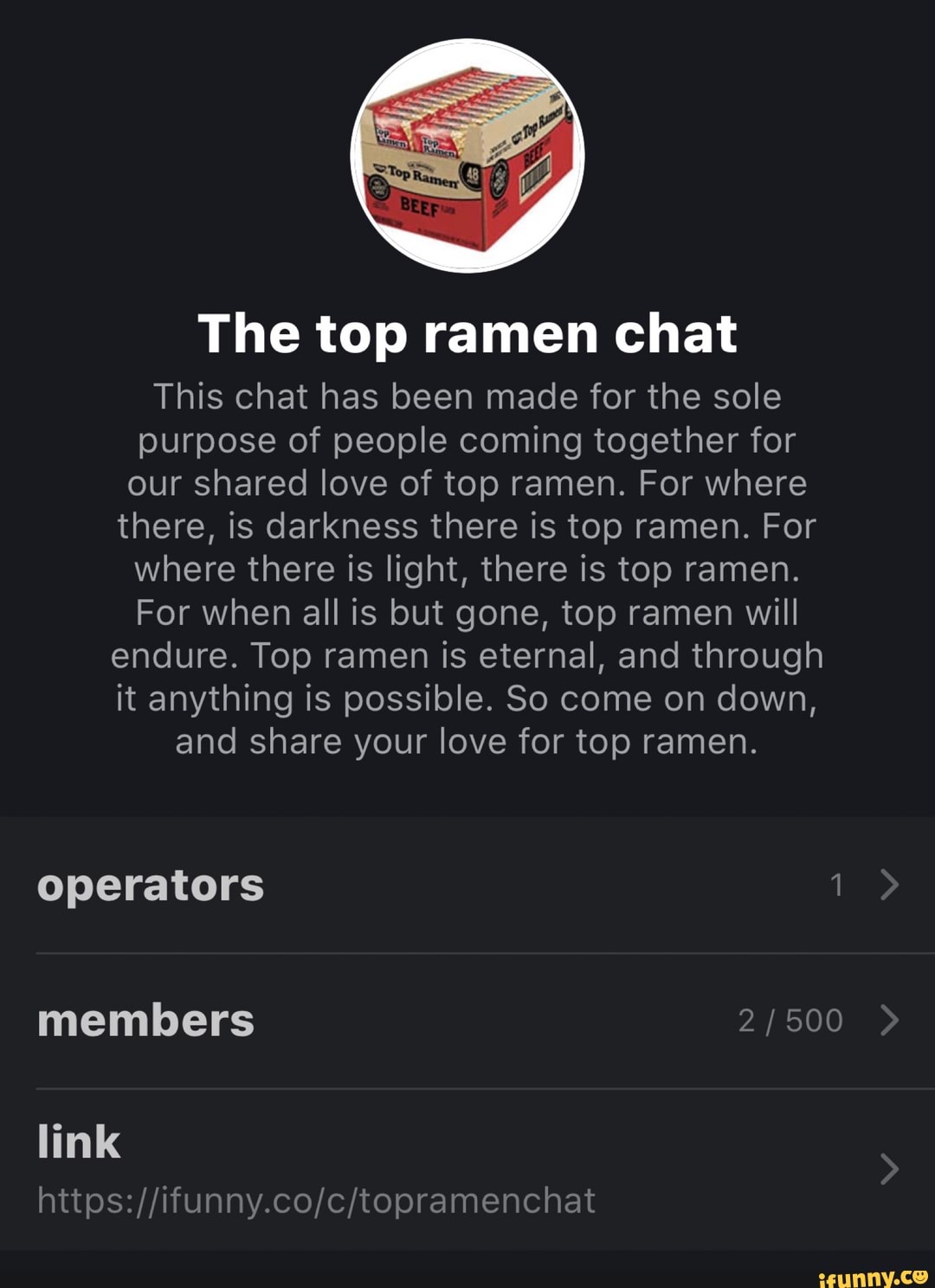 The Top Ramen Chat This Chat Has Been Made For The Sole Purpose Of People Coming Together For Our Shared Love Of Top Ramen For Where There Is Darkness There Is Top