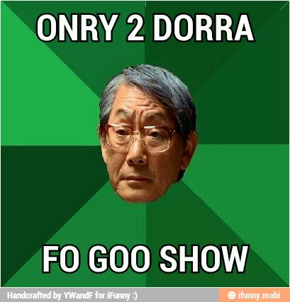 ONRY 2 DORRA
FO GOO SHOW