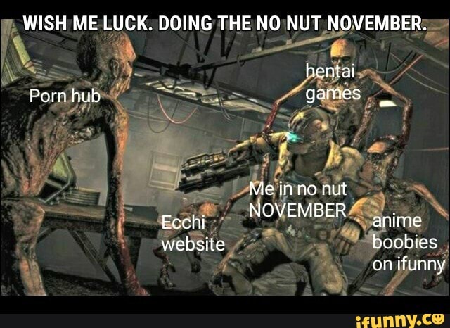 Dead Space 3 Porn - WISH ME LUCK. DOING THE NO NUT NOVEMBER. hentai Porn hub games Me inno nut  Eochi NOVEMBER anirne website boobies on ifunny - iFunny Brazil