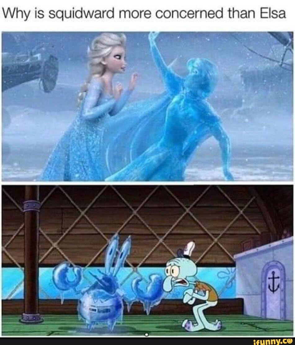 Why is squidward more concerned than Elsa