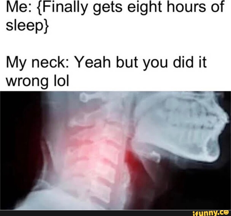 My neck. He sat on my face and broke my Neck Мем. 163 On my Neck.