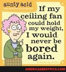 Aunty Acid Could Hold My Weight Would 4 Never Be Bored Again America S Best Pics And Videos