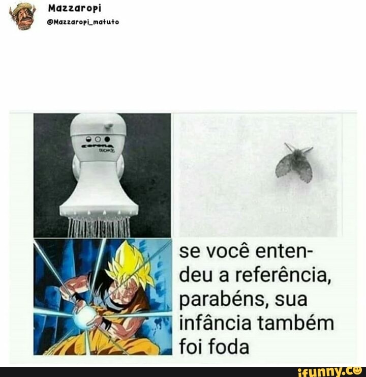 e
Mazzaropi
Mazzaropi matuto
I se você enten-
deu a referência,
I
parabéns, sua
infância também
foi foda