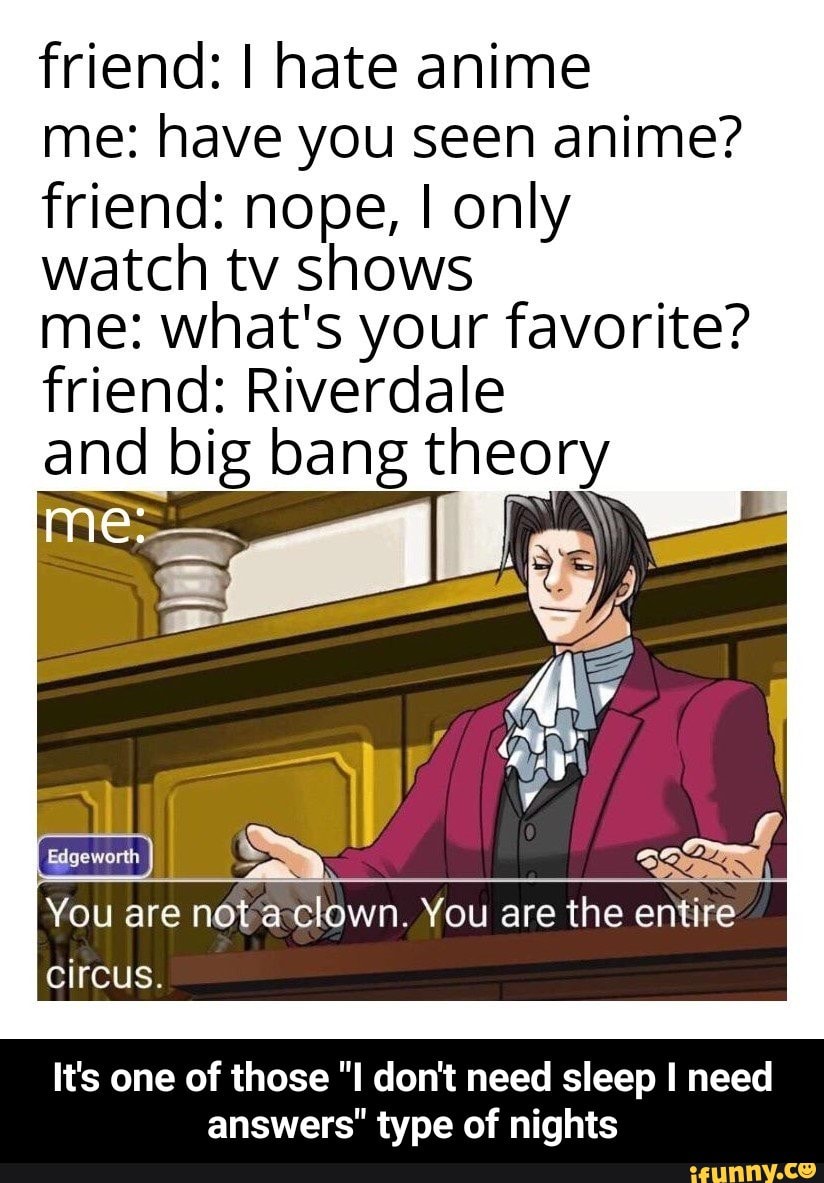 I Don T Need Sleep I Need Answers Meme