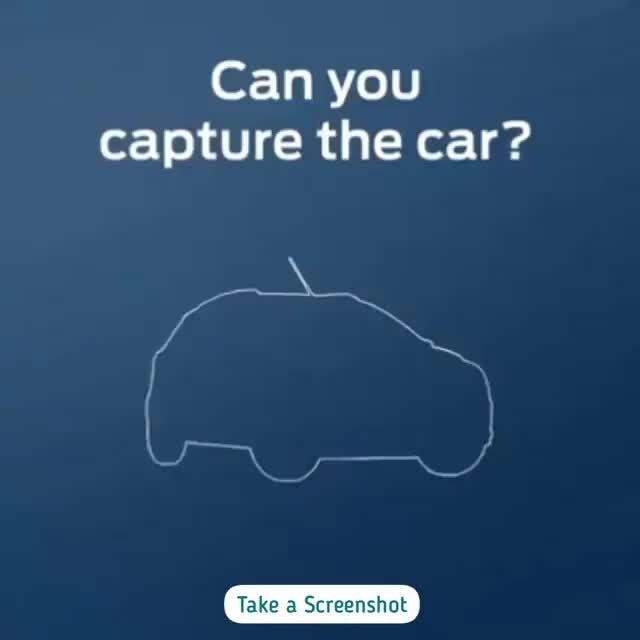 Can you capture the car? Take a Screenshot - )