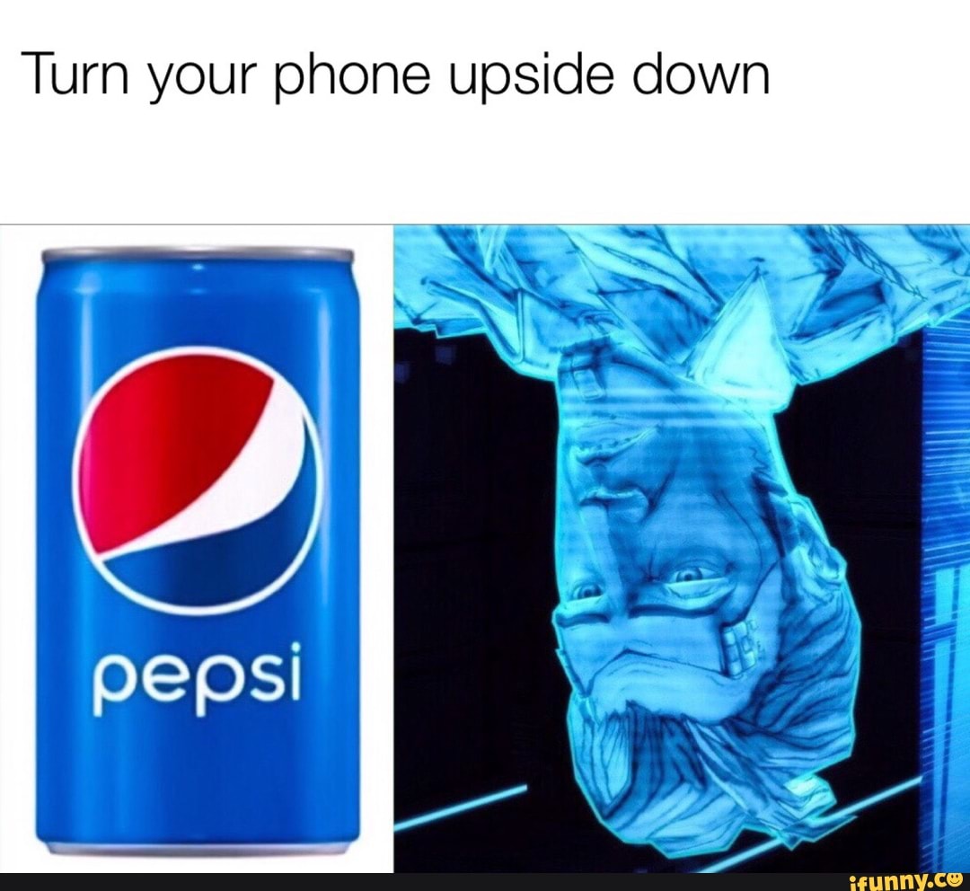 Turn your phone upside down iFunny