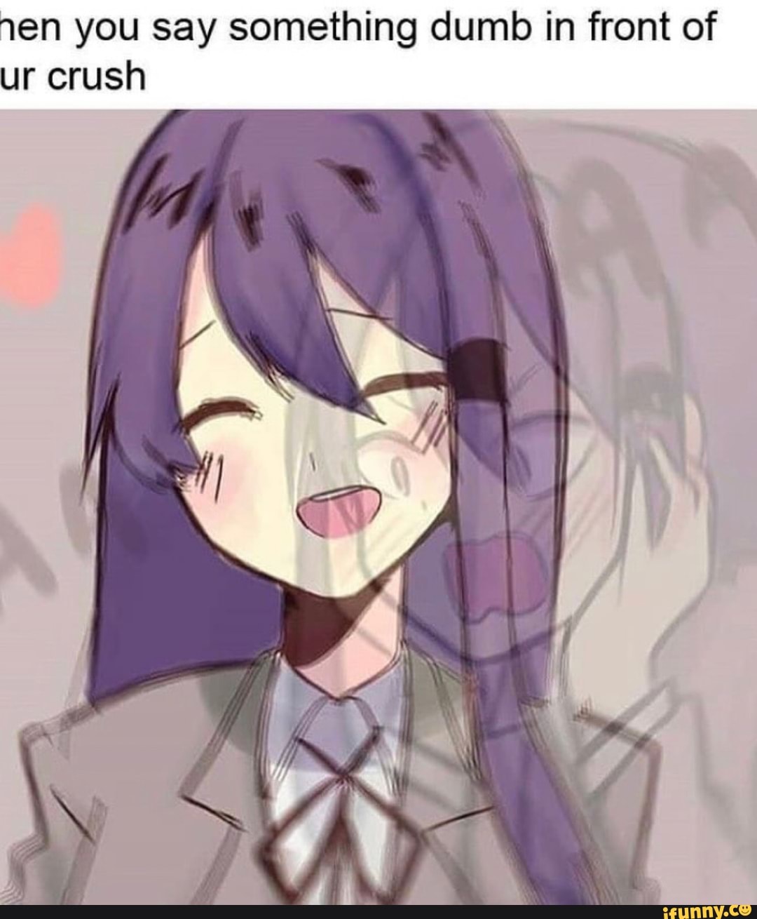 nen you say something dumb in front of
ur crush