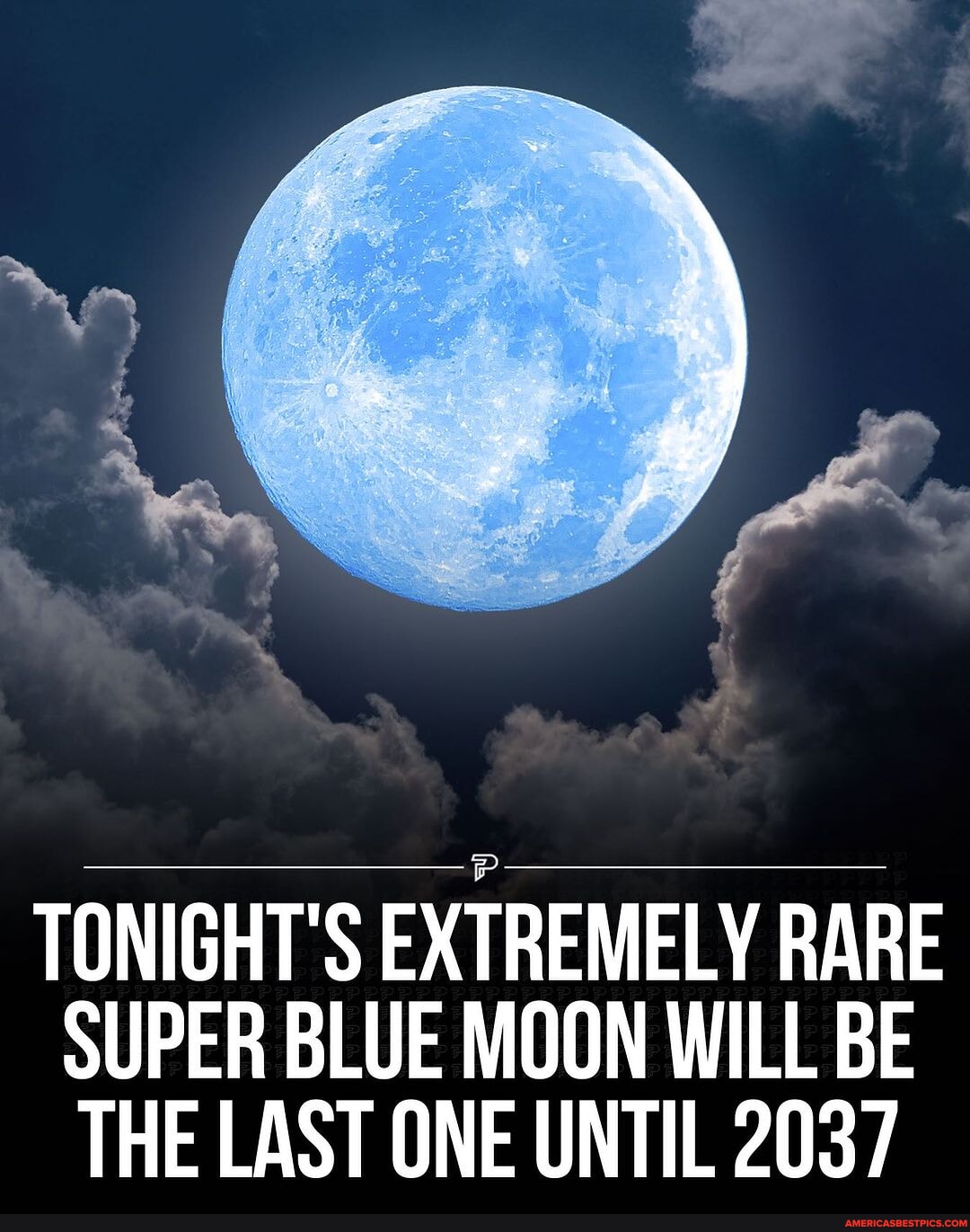 TONIGHT'S EXTREMELY RARE SUPER BLUE MOON WILL BE THE LAST ONE UNTIL