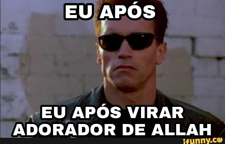 EU APÓS
EU APÓS VIRAR ADORADOR DE ALLAH