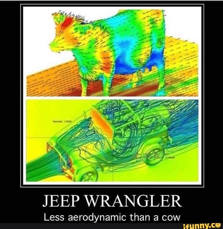 JEEP WRANGLER Less aerodynamic than a cow - iFunny