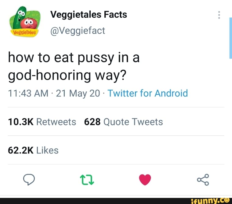 Veggietales Facts Veggiefact how to eat pussy ina godhonoring way? AM 21 May 20 Twitter for