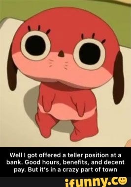 Well I got offered a teller position at bank. Good hours, benefits, and decent pay. But it's in a crazy part of town - Well I got offered a teller position at a bank. Good hours, benefits, and decent pay. But it’s in a crazy part of town