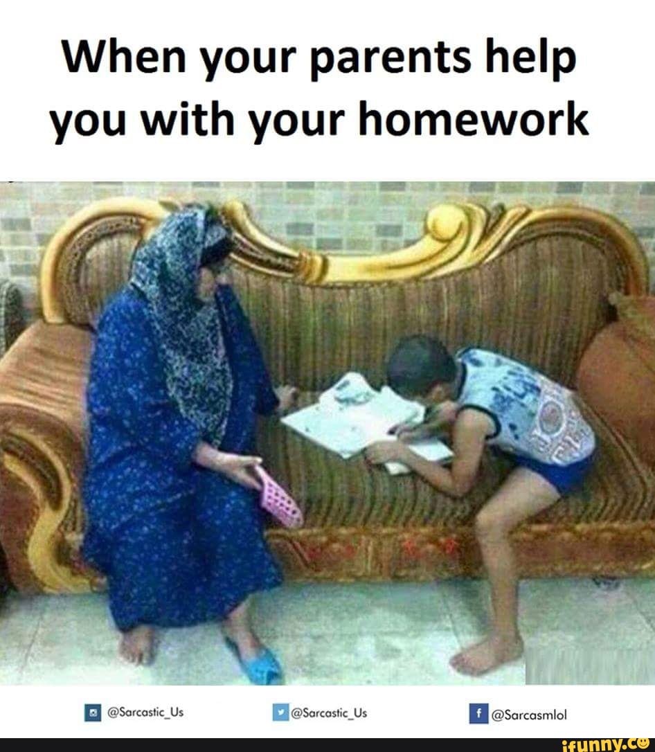 When your parents help you with your homework