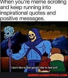 vnen you re meme scrolling and keep running into inspirational quotes and positive messages.