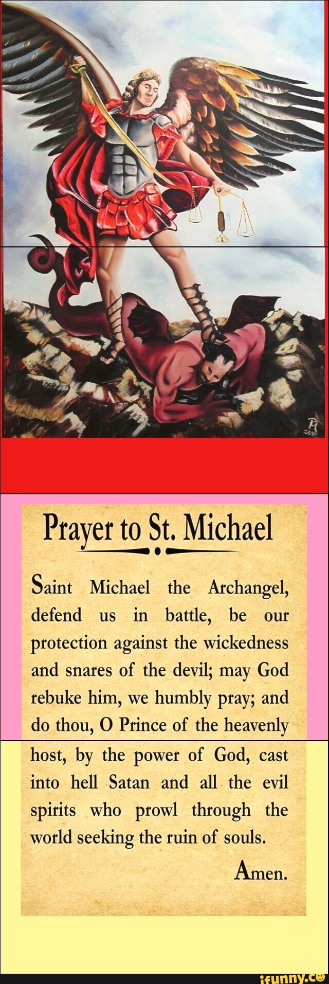 Prayer to St. Michael Saint Michael the Archangel, defend us in battle