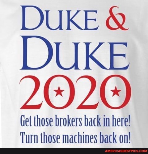 DUKE &
DUKE
2020
Get those brokers back in here!
Turn thace machines hack ant