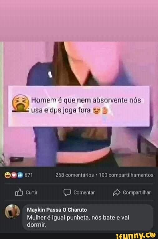 Homem E Que Nem Absorvente Nos Usa E Dps Joga Fora 268 Comentarios 100 Compartilhamentos Curtir Comentar A Compartilhar Maykin Passa O Charuto Mulher E Igual Punheta Nos Bate E Vai Dormir